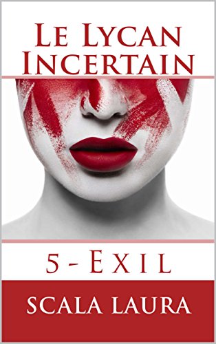 Télécharger Le Lycan Incertain: 5-Exil Livre eBook France