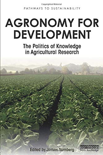 James SumbergAgronomy for Development: The Politics of Knowledge in Agricultural Research