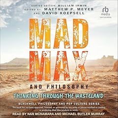 Mad Max and Philosophy: Thinking Through the Wasteland Audiolibro Por William Irwin - editor, Matthew P. Meyer - editor, David Koepsell - editor arte de portada