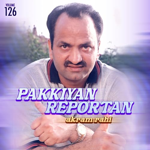 Amazon.co.jp: Pakkiyan Reportan, Vol. 126 : Akram Rahi: デジタルミュージック