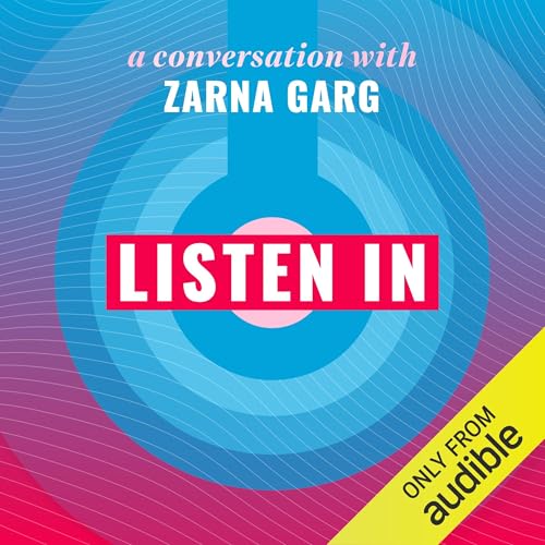 Page de couverture de Listen In: A Conversation with Zarna Garg
