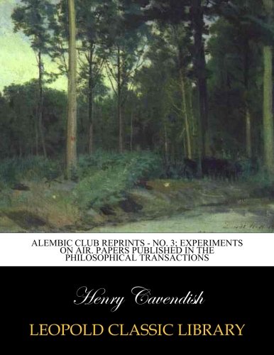 Alembic Club Reprints - No. 3; Experiments on Air. Papers Published in the Philosophical Transactions