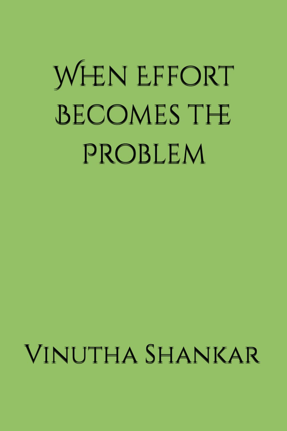 When Effort Becomes the Problem
