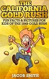 Gold Rush California - Learn Fun Facts About The History Of The 1849 Gold Rush