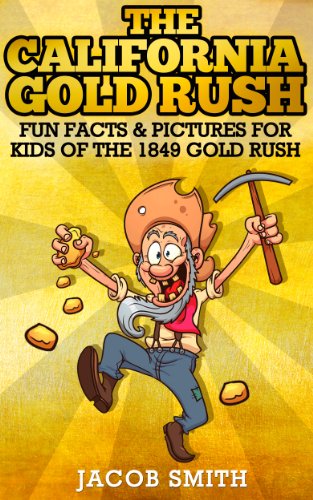 Gold Rush California - Learn Fun Facts About The History Of The 1849 Gold Rush