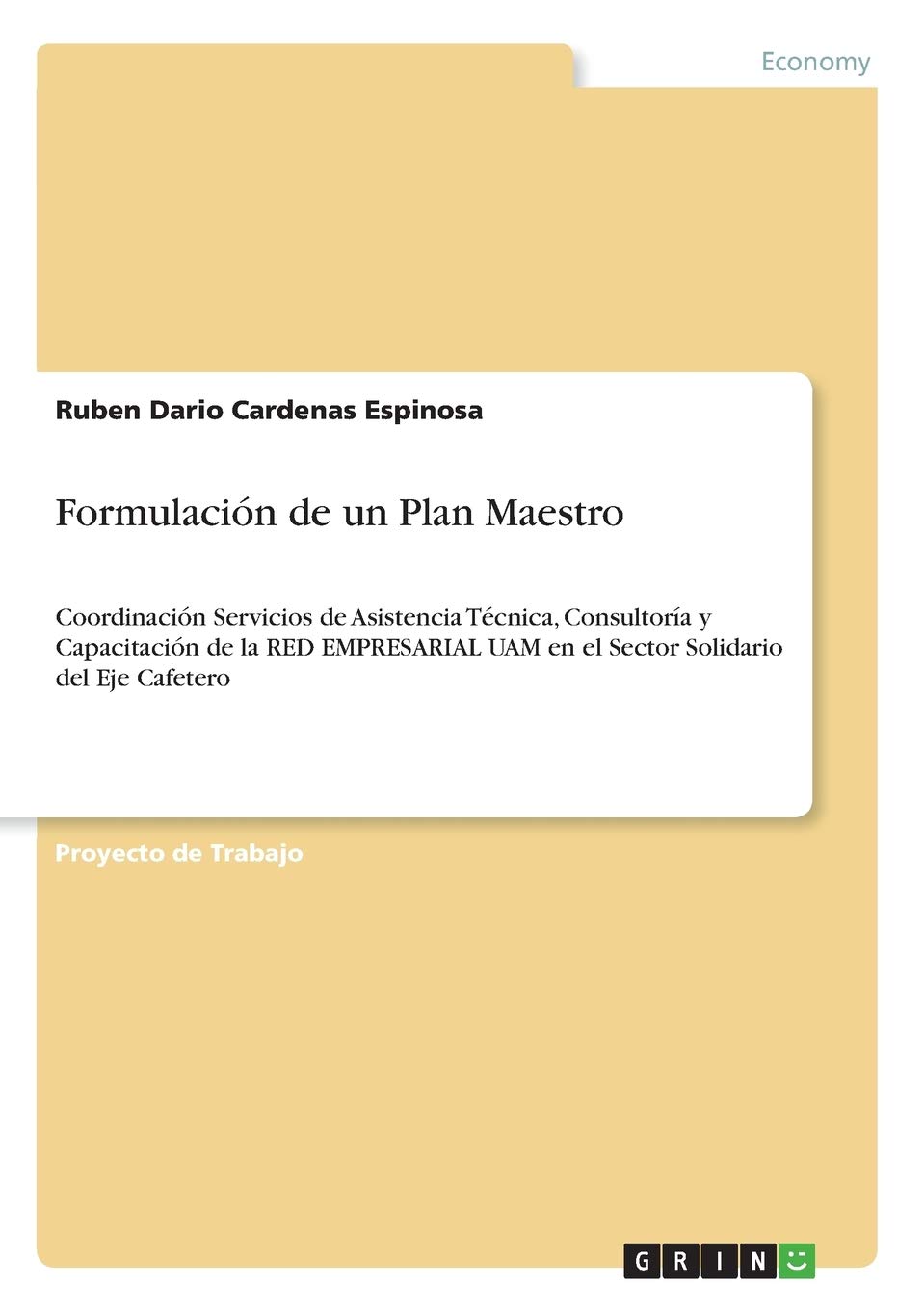 Formulación de un Plan Maestro: Coordinación Servicios de Asistencia Técnica, Consultoría y Capacitación de la RED EMPRESARIAL UAM en el Sector Solidario del Eje Cafetero