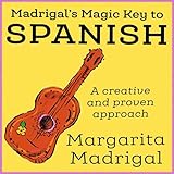 Madrigal's Magic Key to Spanish: A Creative and Proven Approach