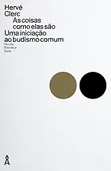 As coisas como elas são: Uma iniciação ao budismo comum