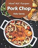 Wow! 365 Pork Chop Recipes: A Highly Recommended Pork Chop Cookbook