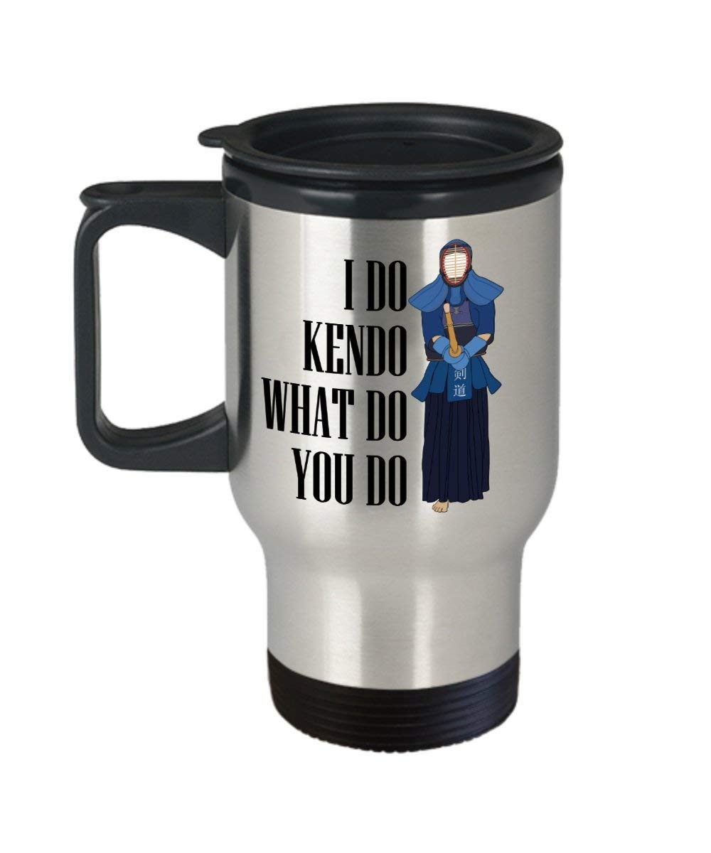 Funny Kendo Travel Mug Kendo Gift Kendoka Gift I Do Kendo What Do You Do
