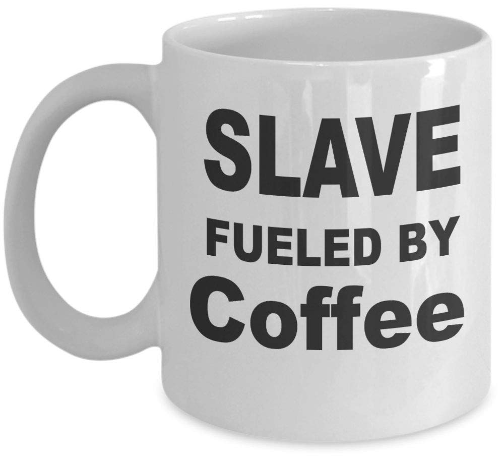 Slave Coffee Drinker Novelty Gift Mug