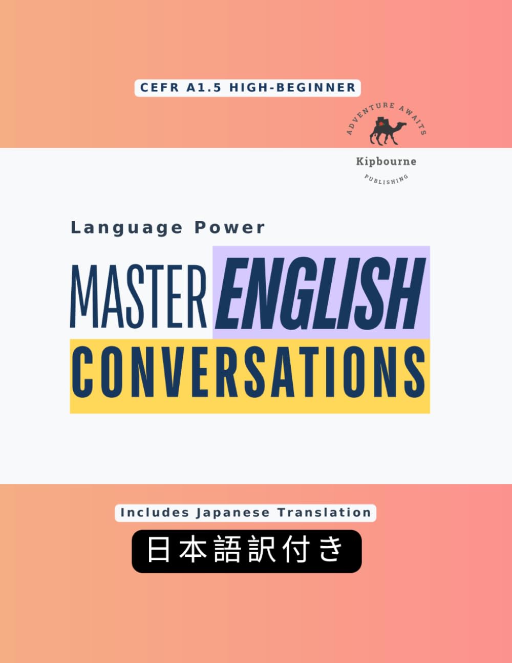 Language Power: Master English Conversations (CEFR A1.5 High-Beginner) (Japan Edition): ESL Conversation Workbook with Japanese Translations | Practical English Role-Play Dialogues | 英会話練習・入門＋基礎強化レベル