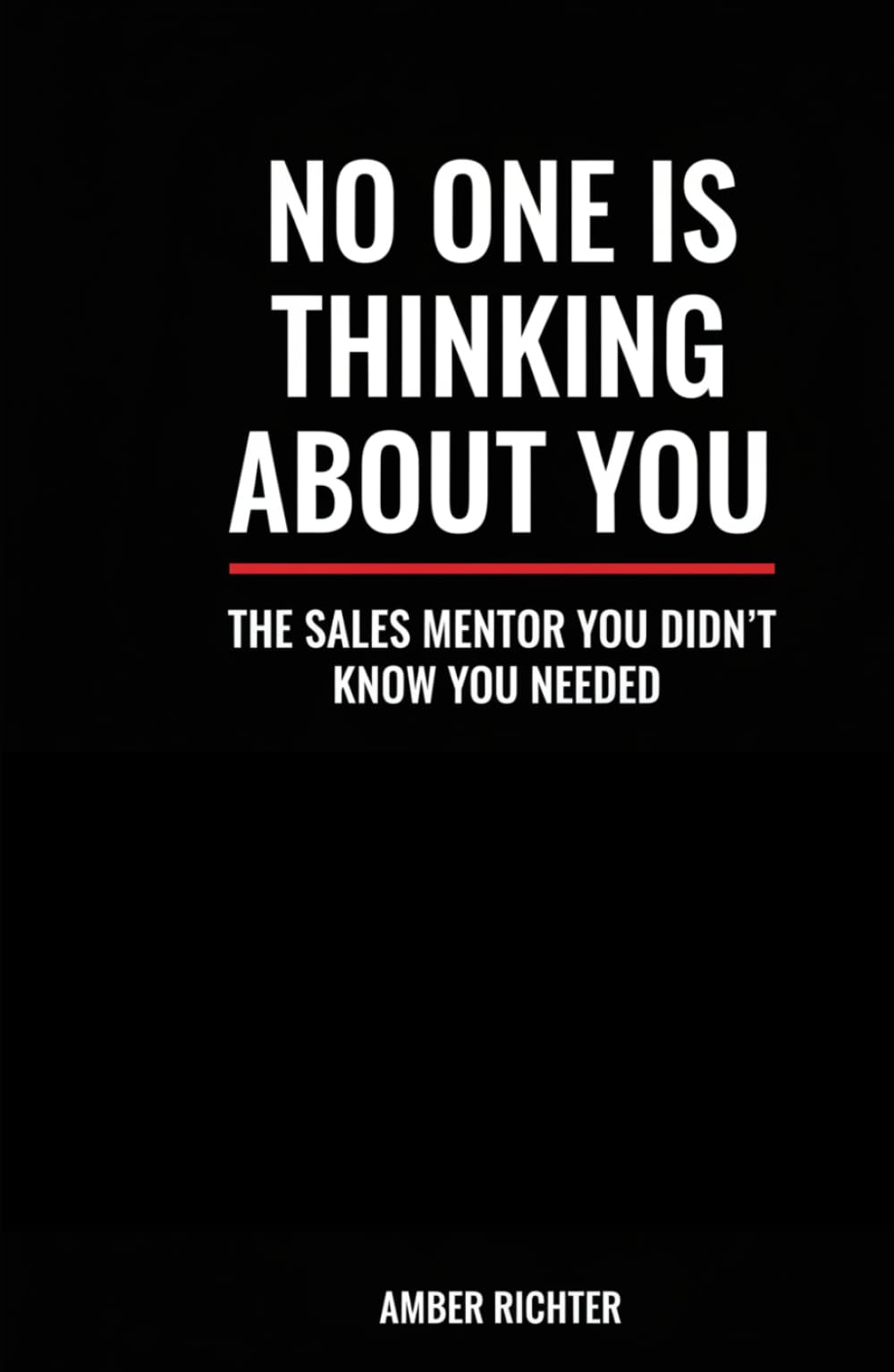 No One is Thinking About You: The Sales Mentor You Didn't Know You Needed