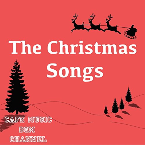 The Christmas Songs by Cafe Music BGM channel on Amazon Music