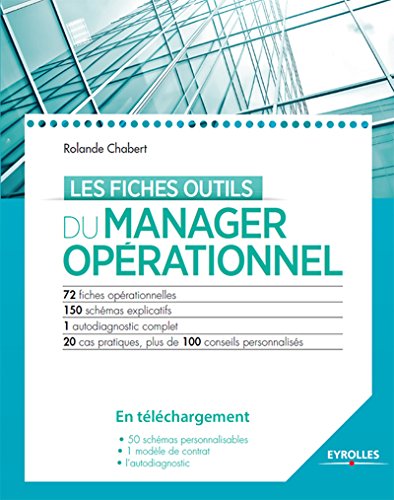 Télécharger Les fiches outils du manager opérationnel: 72 fiches - 150 schémas explicatifs - 1 diagnostic comp PDF