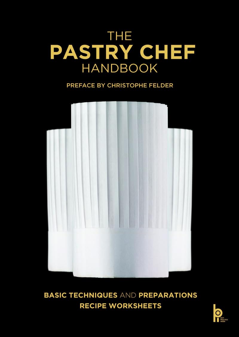 The Pastry Chef Handbook: La Patisserie de Reference