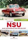  NSU Typenkunde Classic: Alle Automobile von 1905 bis 1977