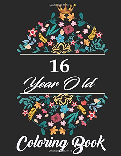 16 Year old coloring Book: A funny , humorous 16th Birthday coloring gift book for girls and boys who are sweet sixteen