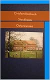  Ortschronik und Ortsfamilienbuch des Kirchspiels Stockheim in Ostpreußen
