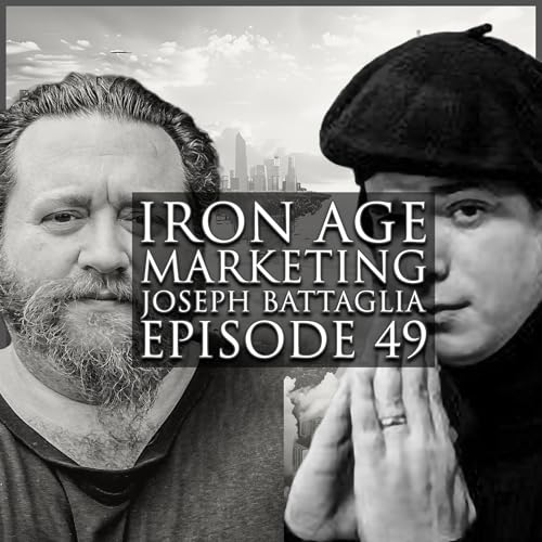 Joseph Battaglia: Iron Age Marketing Podcast Episode 049 cover art