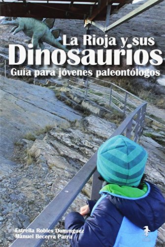 La Rioja y sus dinosaurios: Guía para jóvenes paleontólogos. Valles del Cidacos y Linares