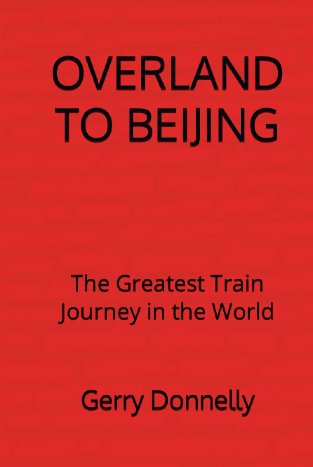 Overland to Beijing: The Greatest Train Journey in the World