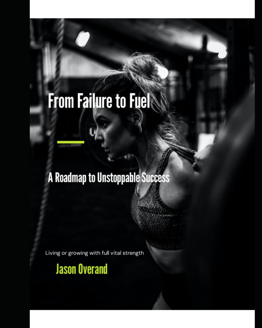 From Failure to Fuel A Roadmap to Unstoppable Success