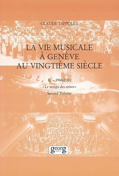 La vie musicale à Genève au XXe siècle, tome 2-2 : 1968-2001, le temps des crises