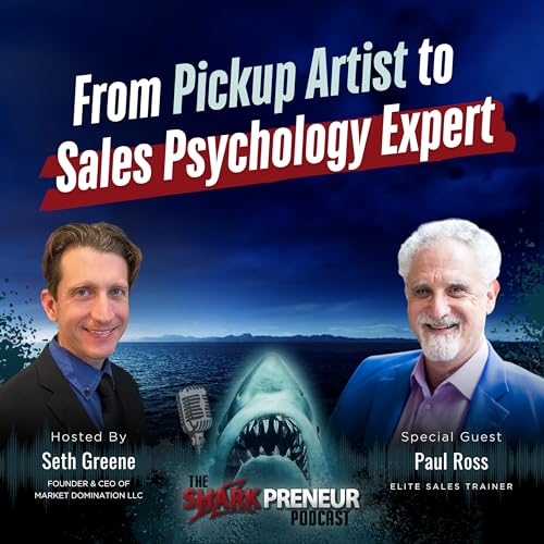 Episode 1279: From Pickup Artist to Sales Psychology Expert with Paul Ross