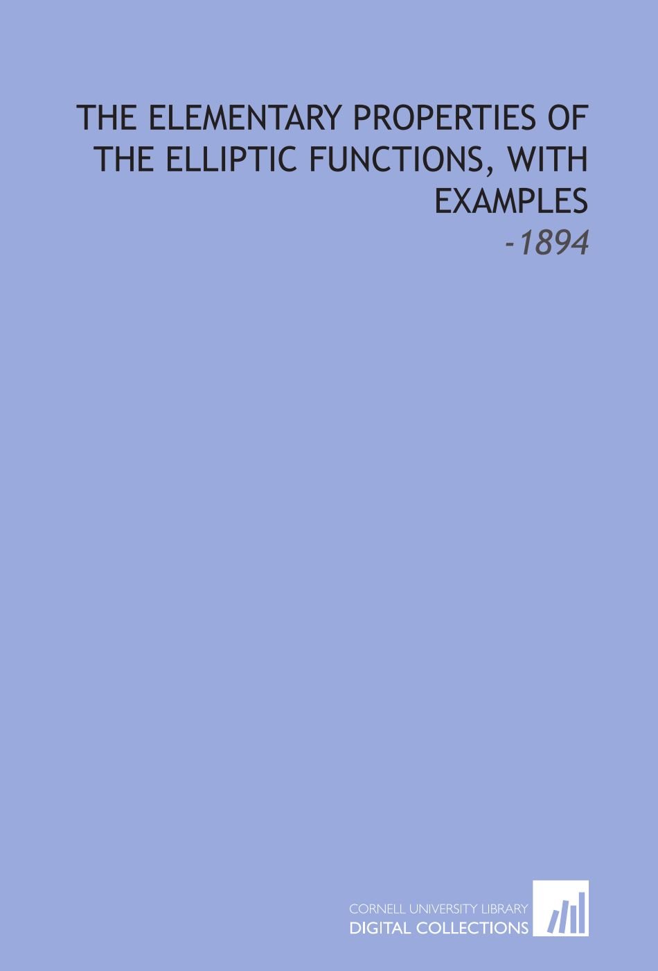 Buy The Elementary Properties of the Elliptic Functions, With Examples: -1894 — BookShops.in