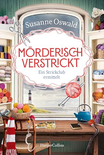 Mörderisch verstrickt – Ein Strickclub ermittelt: Kriminalroman | Erfolgsautorin Susanne Oswald auf Krimi-Kurs | Spannung und Stricken | Wunderbarer Cozy Crime für den Sommerurlaub
