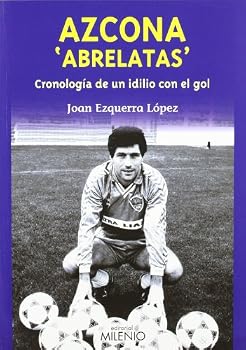 Paperback Azcona "Abrelatas": cronología de un idilio con el gol [Spanish] Book