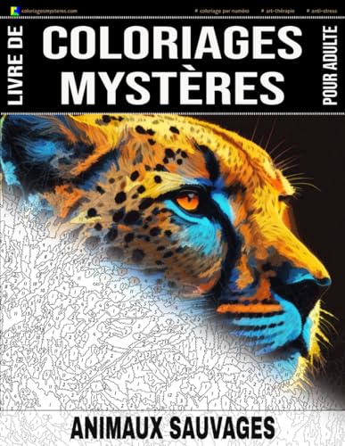 ANIMAUX SAUVAGES - Livre de Coloriages Mystères pour adulte - Coloriage par Numéro - Art-Thérapie - Anti-Stress: 20 animaux sauvages à colorier + 5 ... dessin apparaîtra ! Idée cadeau - 102 pages