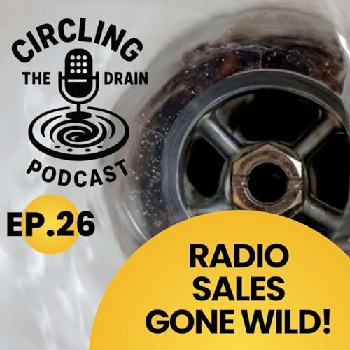 Radio Sales Gone Wild, Groupies, and Legendary Local Ads :: Ep 26 Circling the Drain Podcast