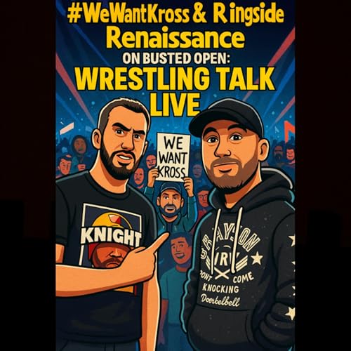 『Bonus Live Stream Episode - #WeWantKross & Ringside Renaissance on Busted Open: Wrestling Talk Live』のカバーアート