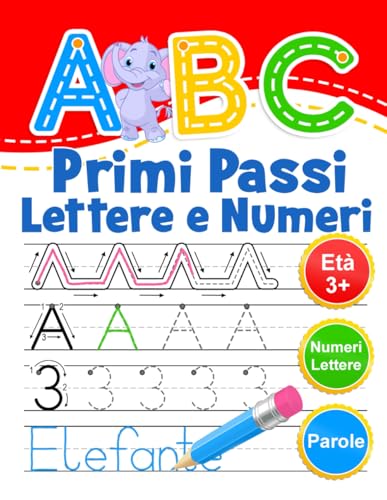 ABC Primi Passi Lettere e Numeri: Libro di attività per bambini età 3+. Ricalcare lettere e numeri. Impara a scrivere l'alfabeto.