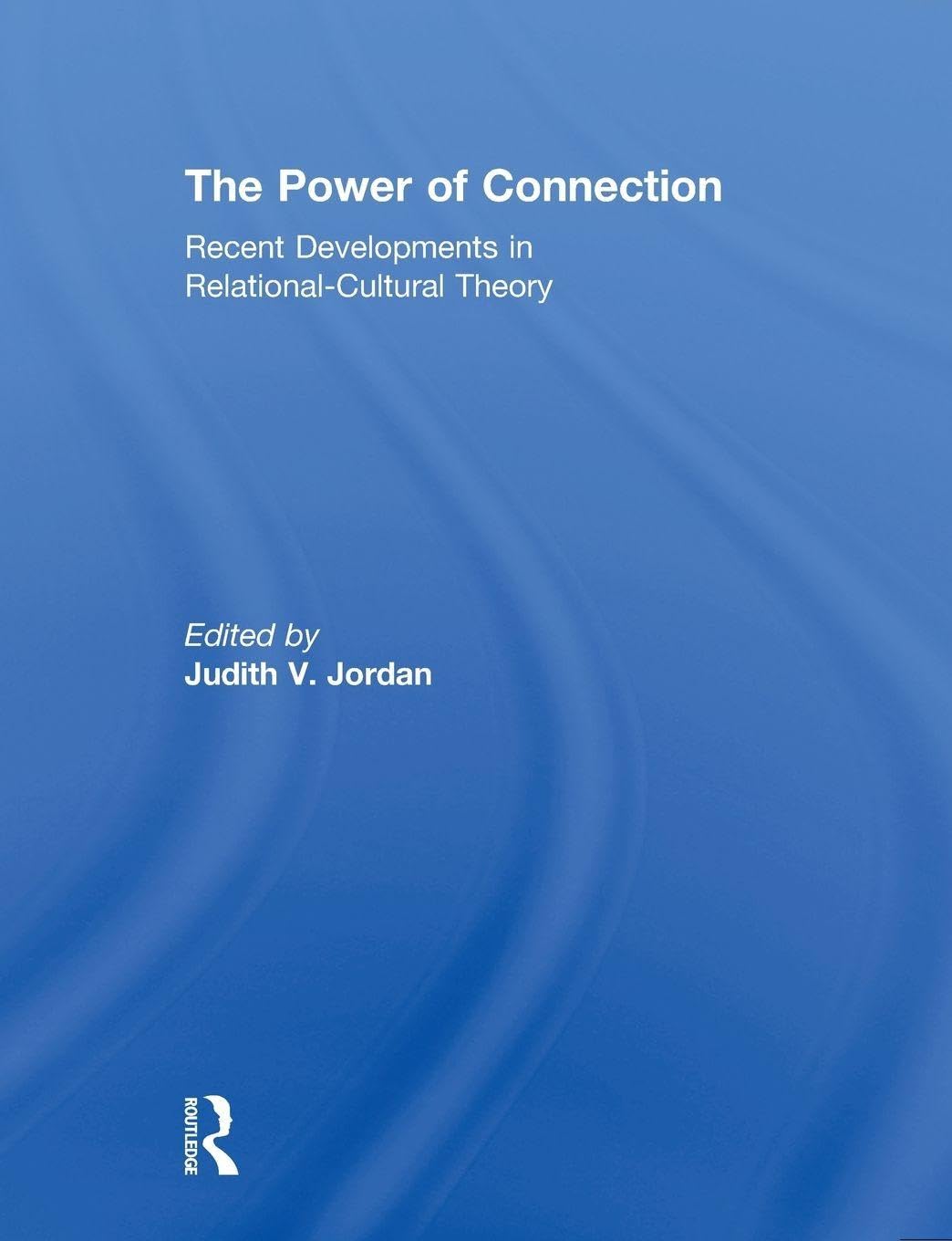 The Power of Connection: Recent Developments in Relational-Cultural Theory