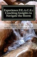 Experience P. E. A. C. E. : Coaching Insights to Navigate the Storm 1981458131 Book Cover