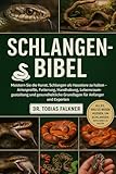 SCHLANGEN-BIBEL: Meistern Sie die Kunst, Schlangen als Haustiere zu halten – Artenprofile, Fütterung, Handhabung, Lebensraumgestaltung und gesundheitliche Grundlagen für Anfänger und Experten