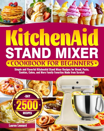 KitchenAid Stand Mixer Cookbook for Beginners: Simple and Flavorf...
