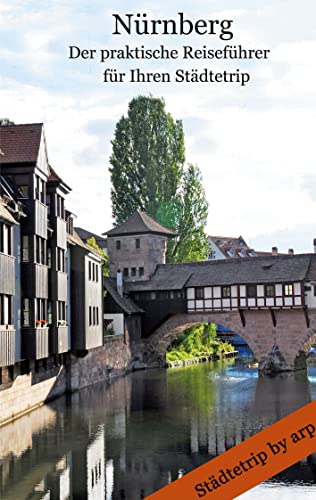 Nürnberg - Der praktische Reiseführer für Ihren Städtetrip (German Edition)