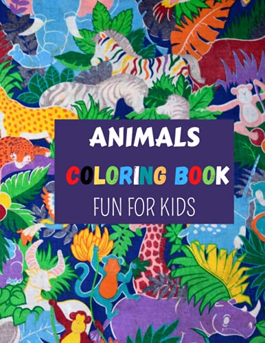 Animals Coloring Book Fun for Kids: A Coloring Book Featuring 50 Cute and Lovable Baby Animals for L