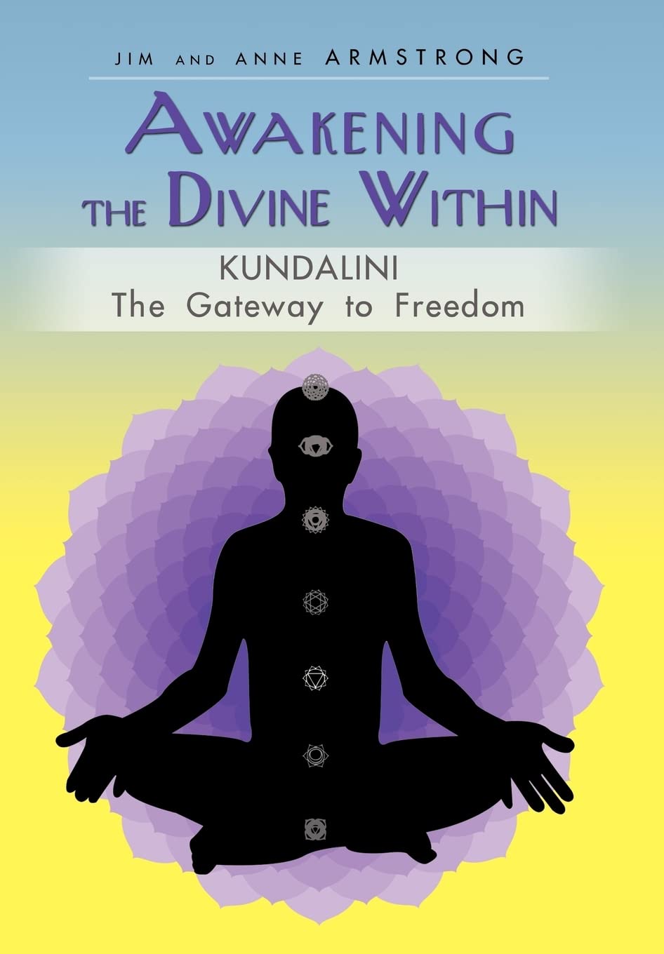 Awakening the Divine Within: Kundalini-The Gateway to Freedom