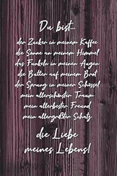 Du Bist... Die Liebe Meines Lebens! : Wundersch?nes Blanko Notizbuch Mit Liebeserkl?rung