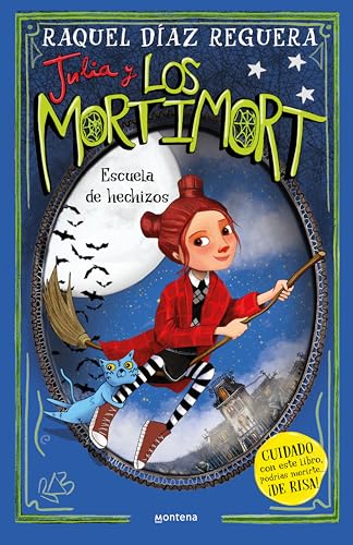 Julia y Los Mortimort 3 - Escuela de hechizos: CUIDADO con este libro, podrías morirte… ¡DE RISA!