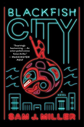 Blackfish City: A Sci-Fi Novel of Political Corruption and Resistance in a Climate-Torn, Floating Arctic City