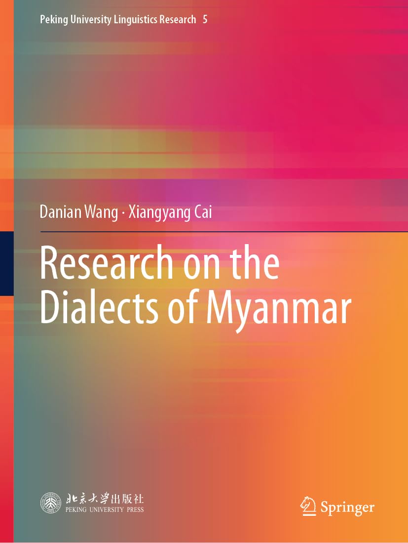 Research on the Dialects of Myanmar (Peking University Linguistics Research, 5)