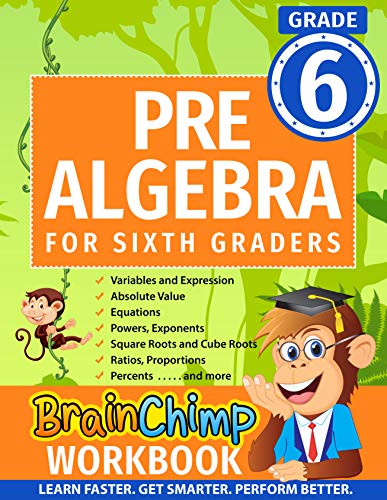 PRE-ALGEBRA FOR SIXTH GRADERS: Math Practice Workbook With Exercises, Explanations And Answer Key (Grade 6)
