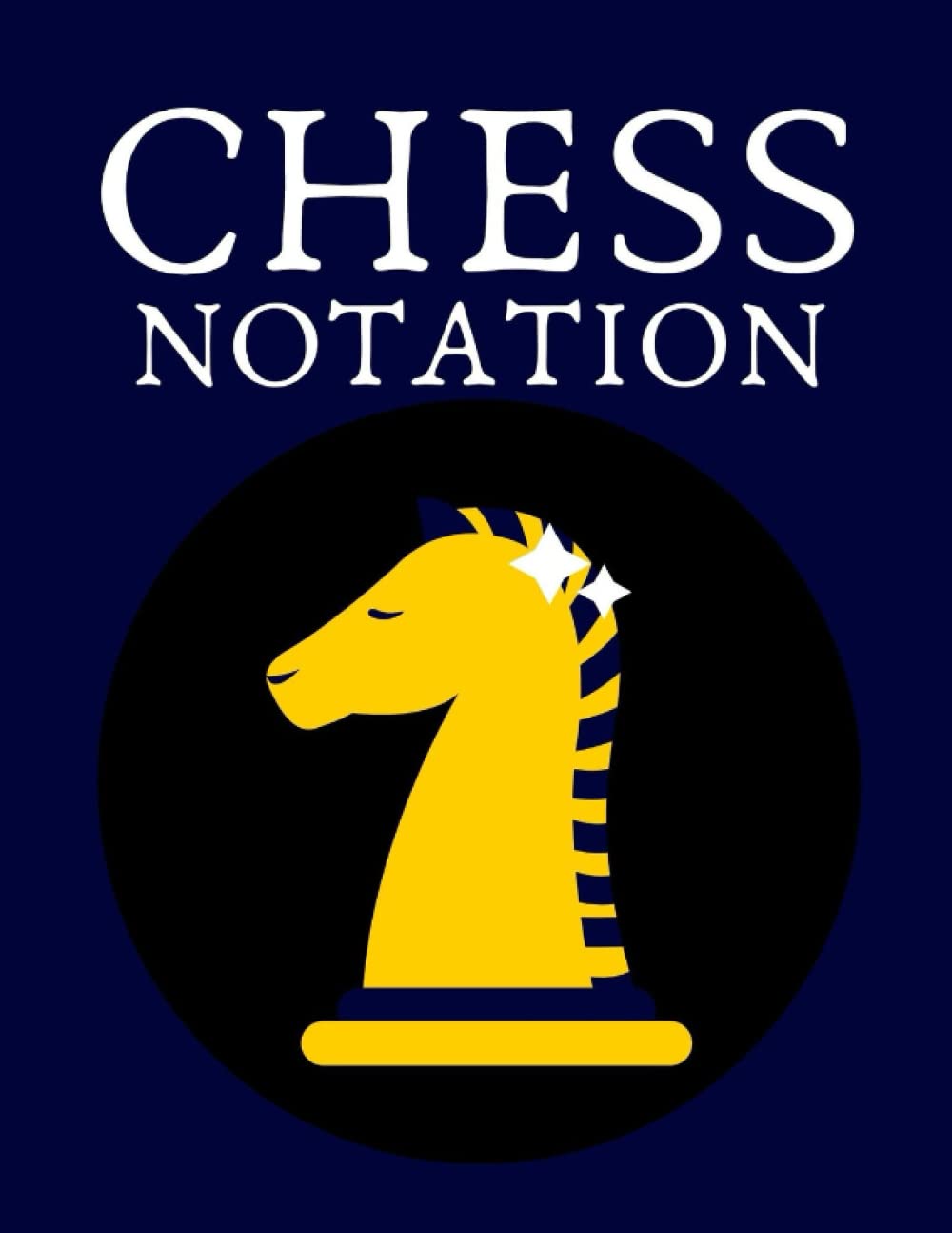 Professional Chess Notation / Score Book for Experts and Beginners: This Book includes an explanation for Chess Notation