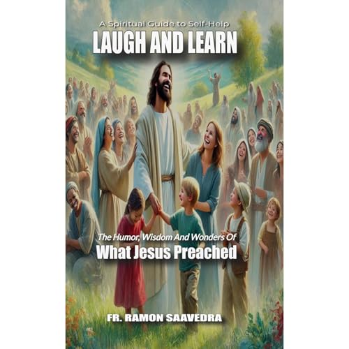 Laugh and Learn: The Humor, Wisdom, and Wonders of What Jesus Preached Audiolibro Por Ramon Saavedra arte de portada